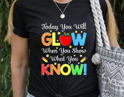 Today You Will Glow When You Show What You Know