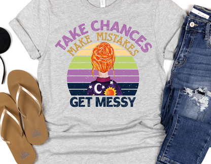 Take Chances, Make Mistakes, Get Messy Round