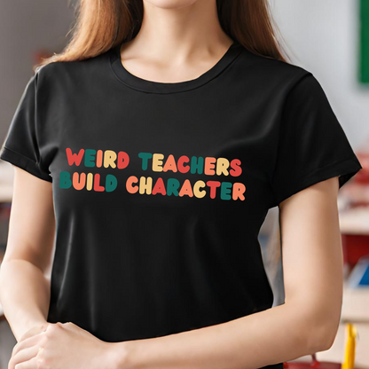 Weird Teachers Build Character