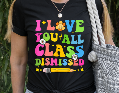 I Love You All Class Dismissed Floral